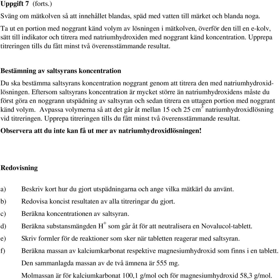 Upprepa titreringen tills du fått minst två överensstämmande resultat.