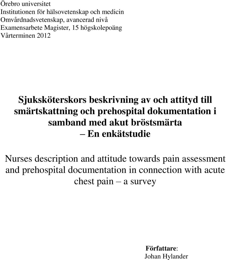prehospital dokumentation i samband med akut bröstsmärta En enkätstudie Nurses description and attitude towards