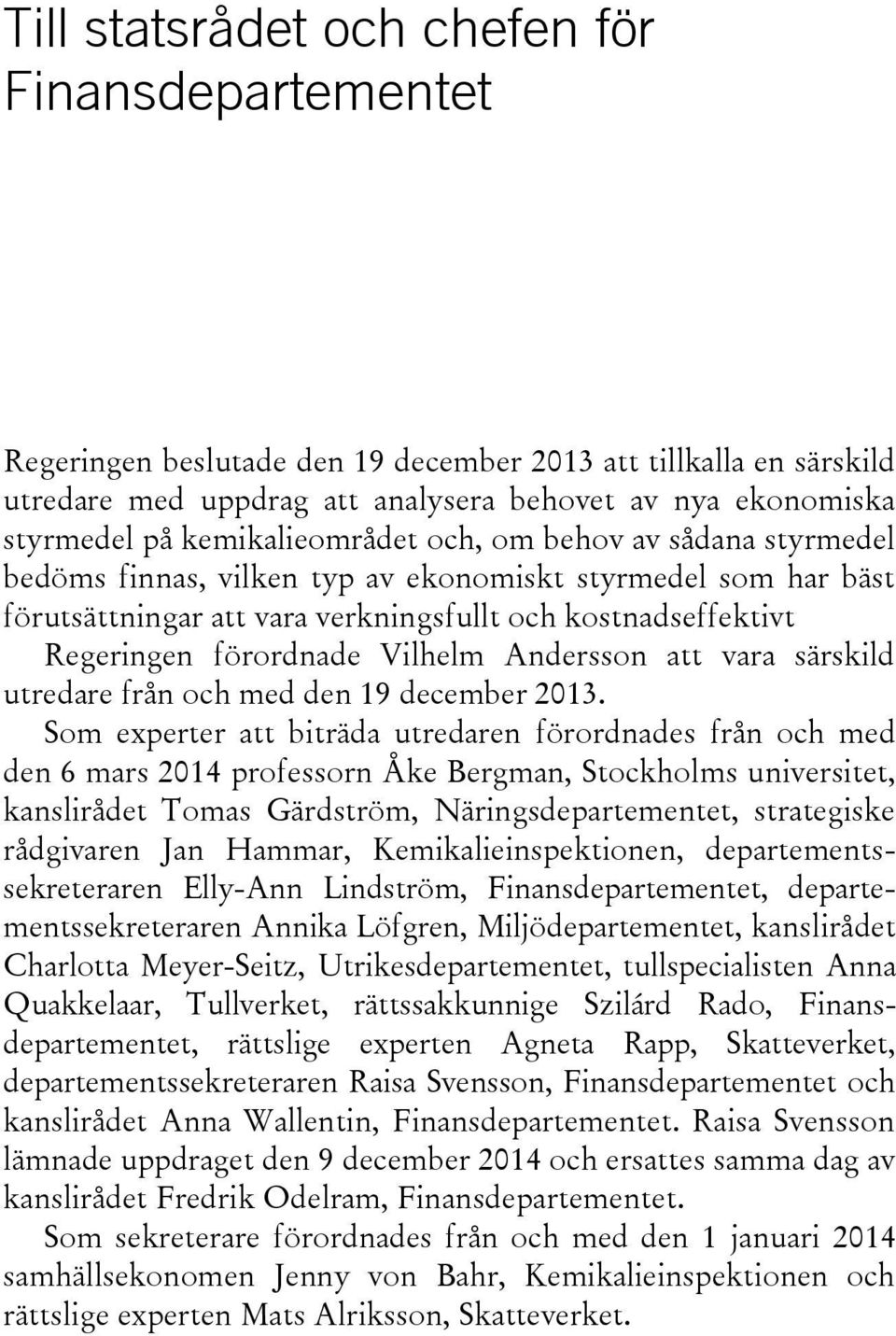 Vilhelm Andersson att vara särskild utredare från och med den 19 december 2013.
