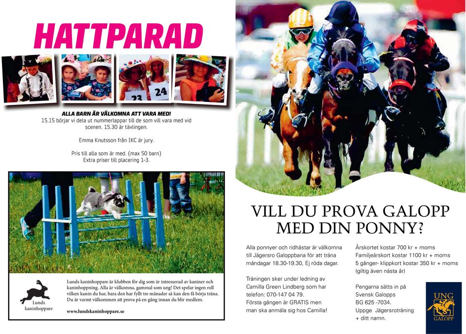Alla är välkomna, gammal som ung! Det spelar ingen roll vilken kanin du har, bara den har fyllt tre månader så kan den få börja träna. Du är varmt välkommen att prova på en gång innan du blir medlem.