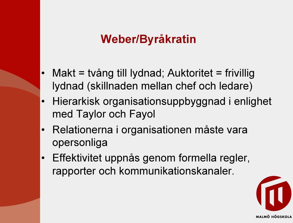 enlighet med Taylor och Fayol Relationerna i organisationen måste vara