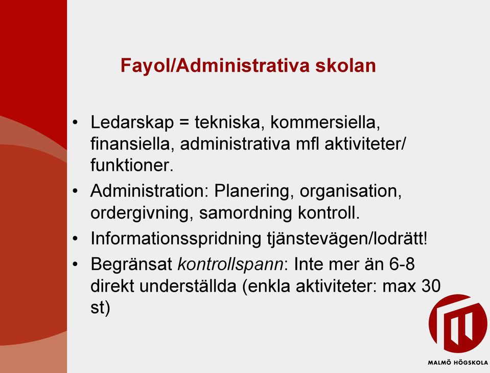 Administration: Planering, organisation, ordergivning, samordning kontroll.