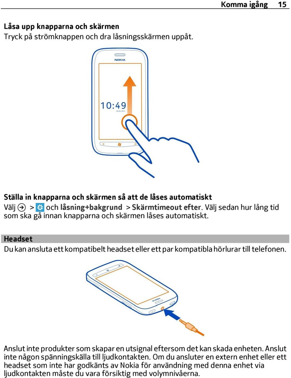 Välj sedan hur lång tid som ska gå innan knapparna och skärmen låses automatiskt.