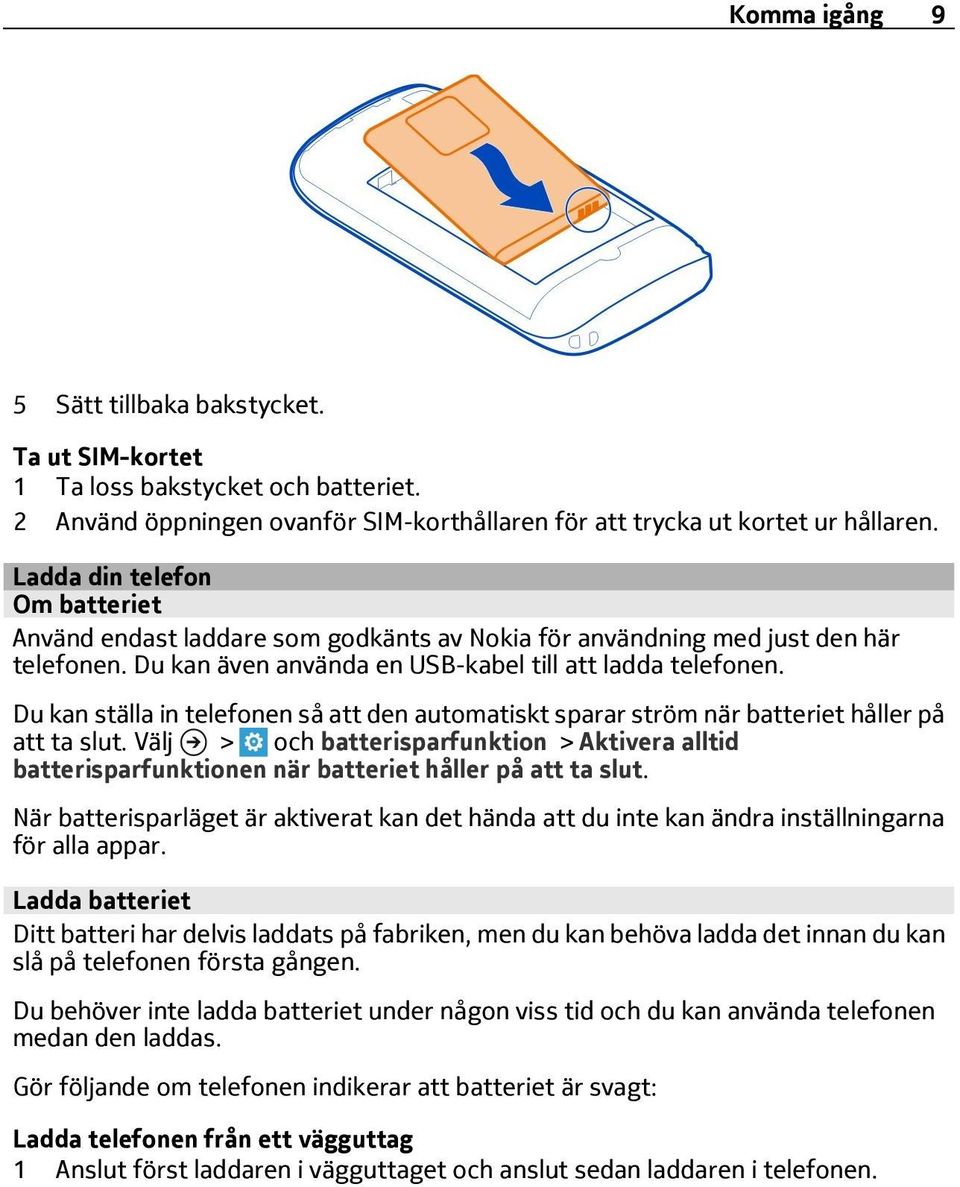 Du kan ställa in telefonen så att den automatiskt sparar ström när batteriet håller på att ta slut.