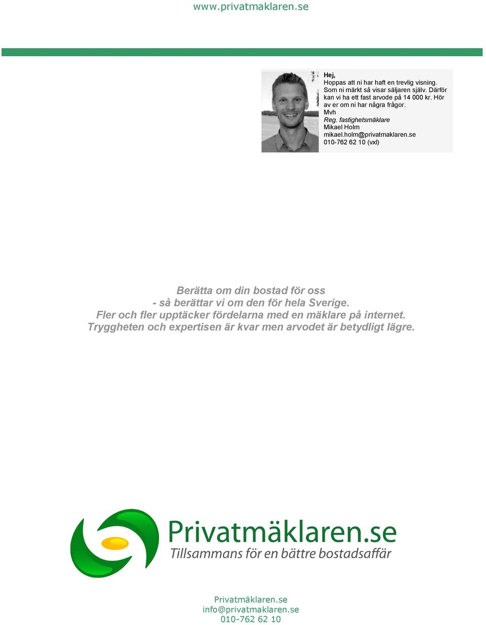 fastighetsmäklare Mikael Holm mikael.holm@privatmaklaren.