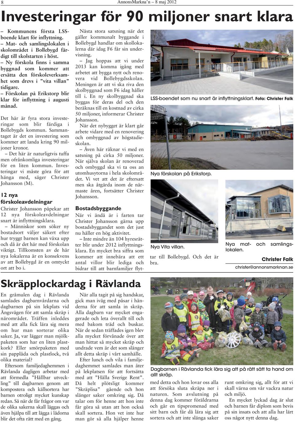 Förskolan på Erikstorp blir klar för inflyttning i augusti månad. Det här är fyra stora investeringar som blir färdiga i Bollebygds kommun.