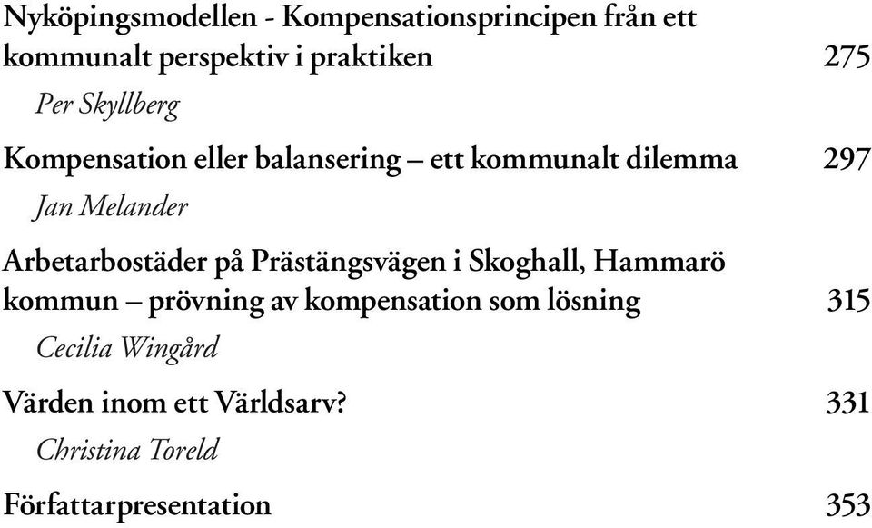 Arbetarbostäder på Prästängsvägen i Skoghall, Hammarö kommun prövning av kompensation som