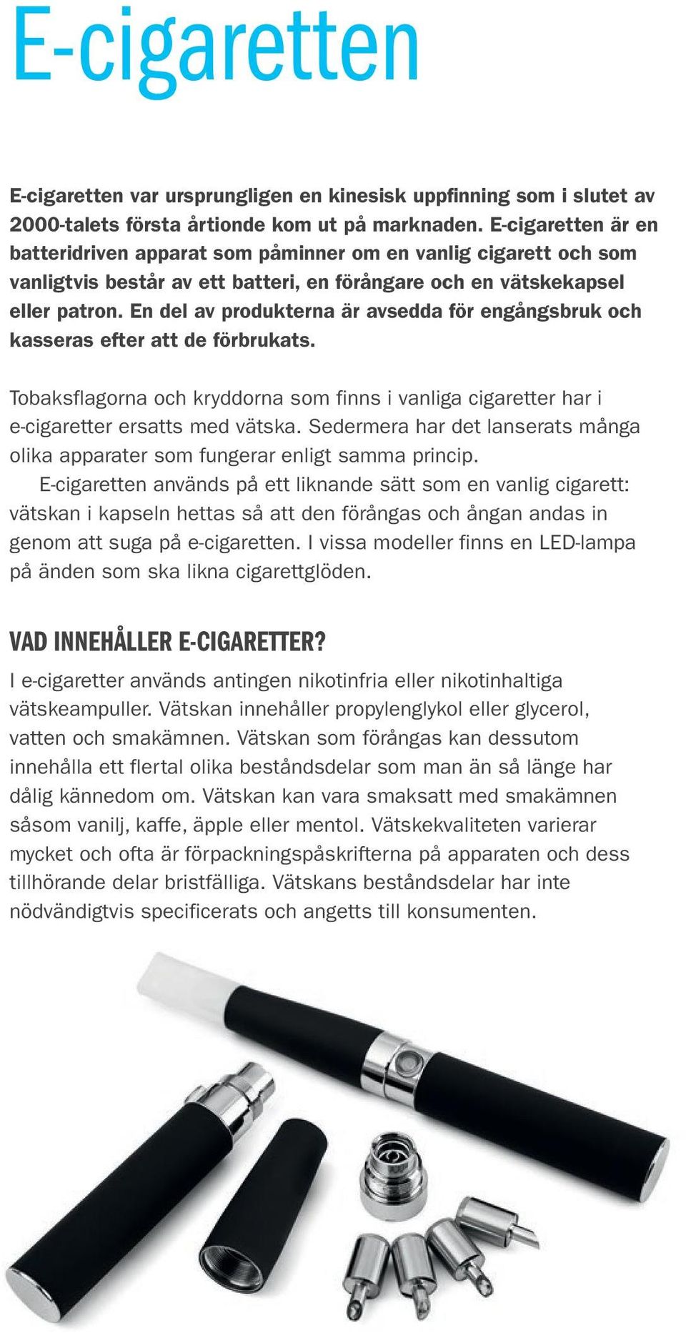 Påståenden och fakta. Snus och elektroniska cigaretter. Finlands ...