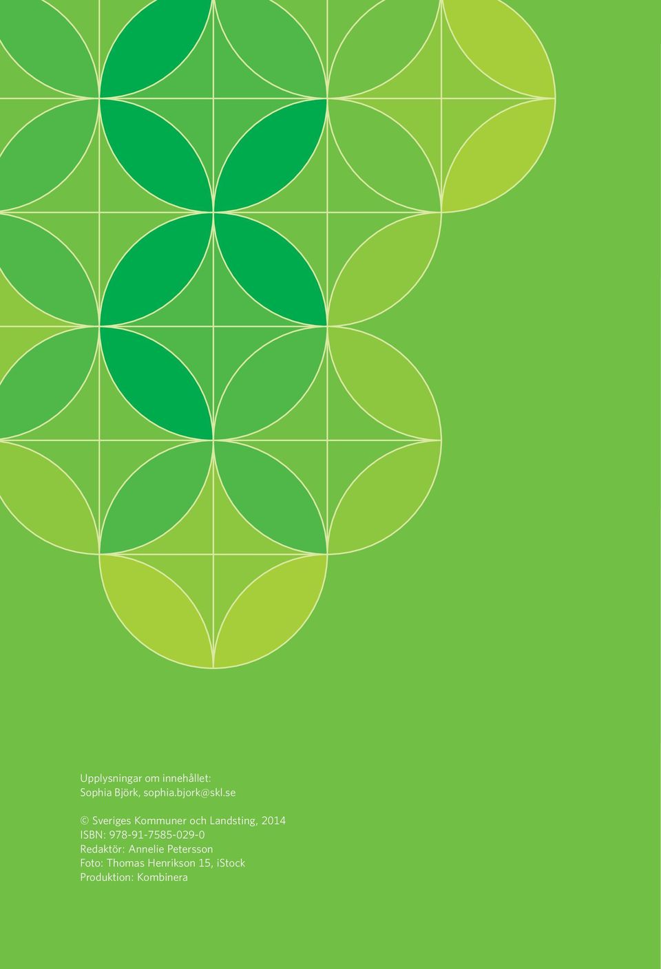 se Sveriges Kommuner och Landsting, 2014 ISBN: