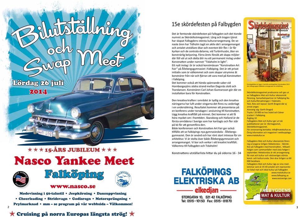 skördefesten på Falbygden och det tionde numret av Skördefestmagasinet. Lång och trogen tjänst har skapat Falbygdens största kulturarrangemang.