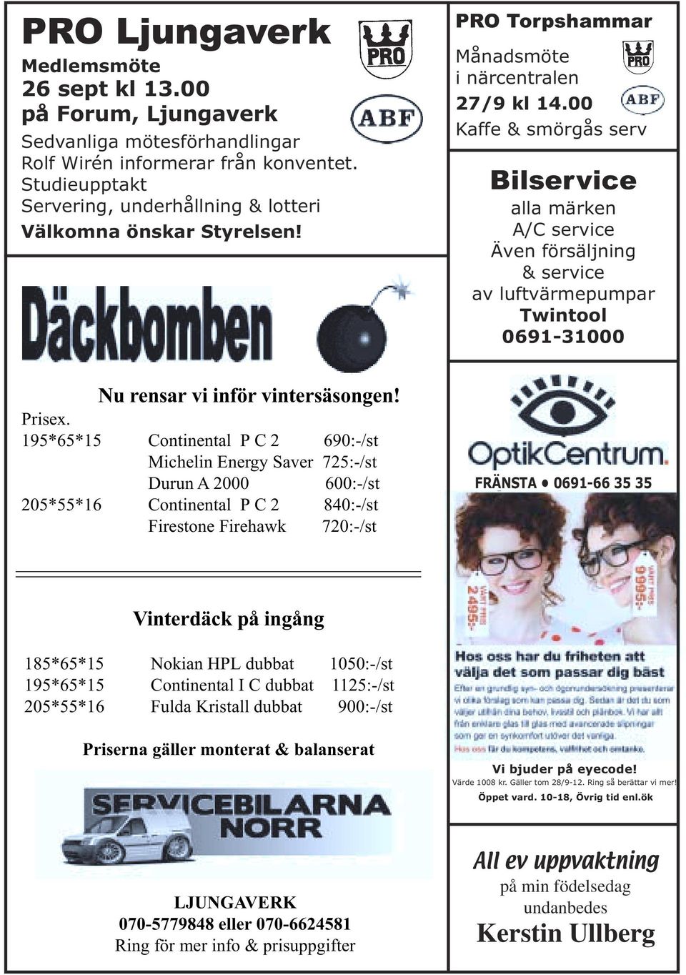 00 Kaffe & smörgås serv Bilservice alla märken A/C service Även försäljning & service av luftvärmepumpar Twintool 0691-31000 Nu rensar vi inför vintersäsongen! Prisex.