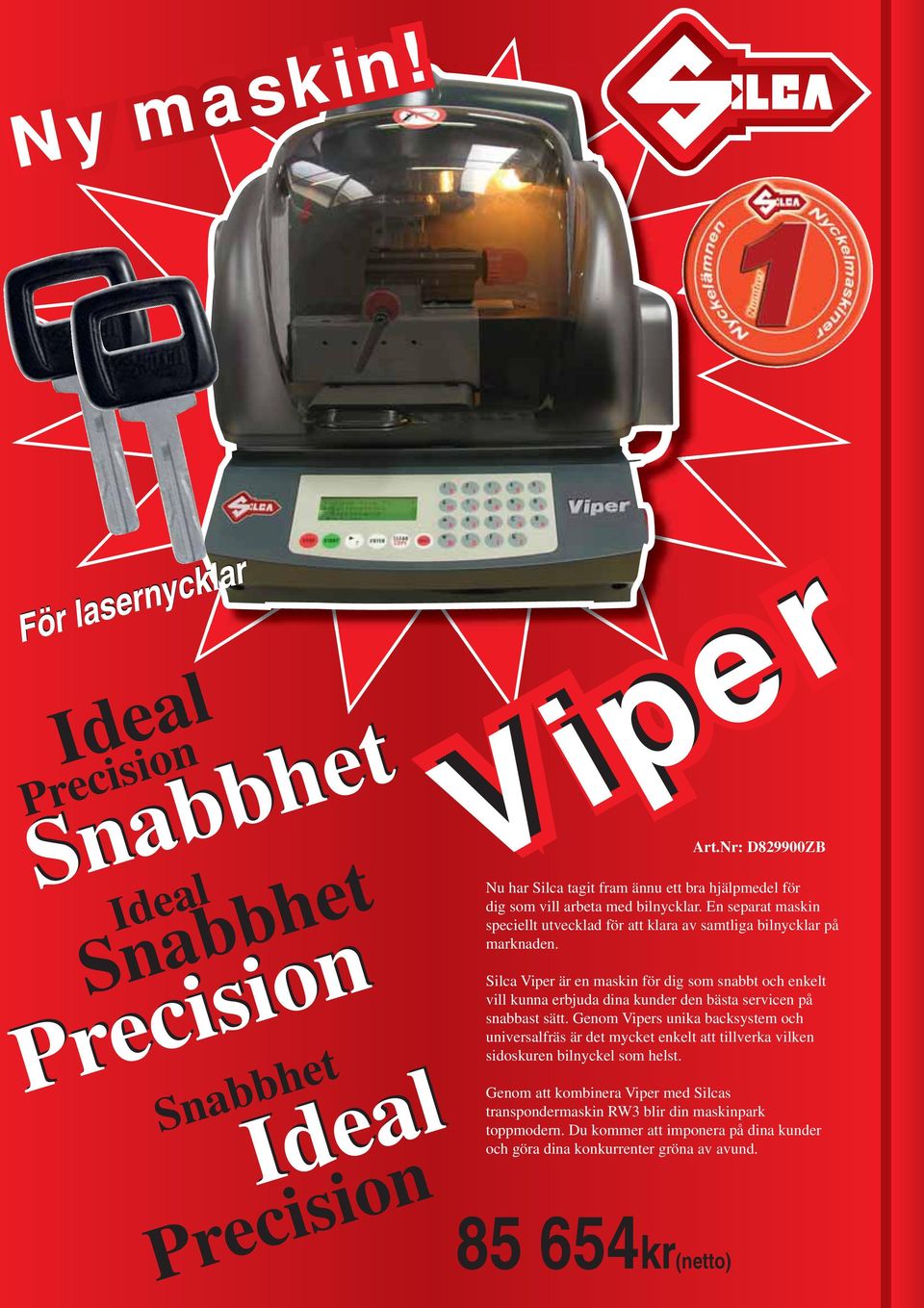 Silca Viper är en maskin för dig som snabbt och enkelt vill kunna erbjuda dina kunder den bästa servicen på snabbast sätt.