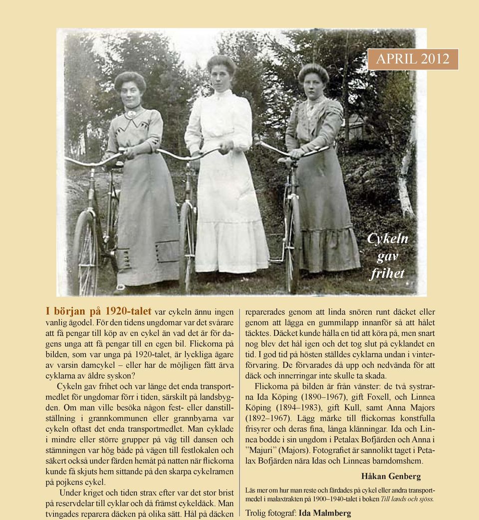 Flickorna på bilden, som var unga på 1920-talet, är lyckliga ägare av varsin damcykel eller har de möjligen fått ärva cyklarna av äldre syskon?