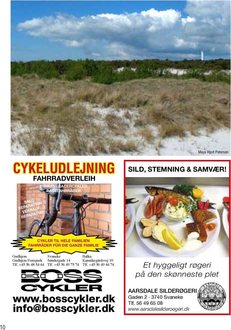 +45 56 48 54 44 Svaneke Søndergade 14 Tlf. +45 56 49 75 74 Balka Kannikegårdsvej 10 Tlf. +45 56 49 44 74 www.bosscykler.