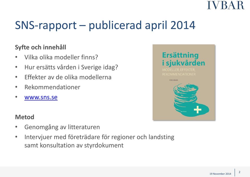 Effekter av de olika modellerna Rekommendationer www.sns.