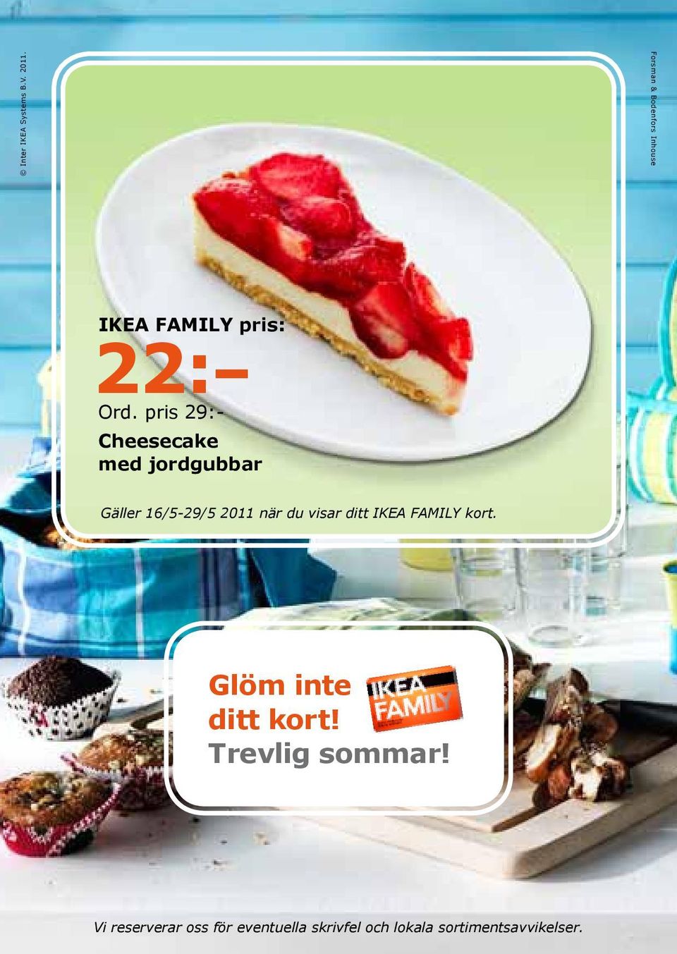 pris 29:- Cheesecake med jordgubbar Gäller 16/5-29/5 2011 när du visar