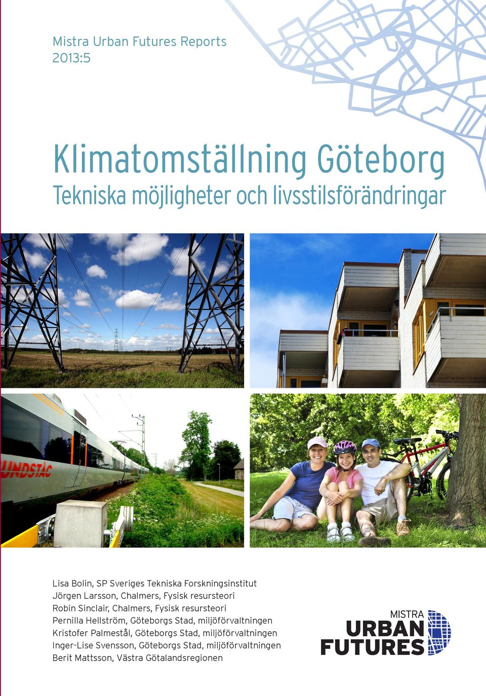 Chalmers, Fysisk resursteori Pernilla Hellström, Göteborgs Stad, miljöförvaltningen Kristofer Palmestål, Göteborgs