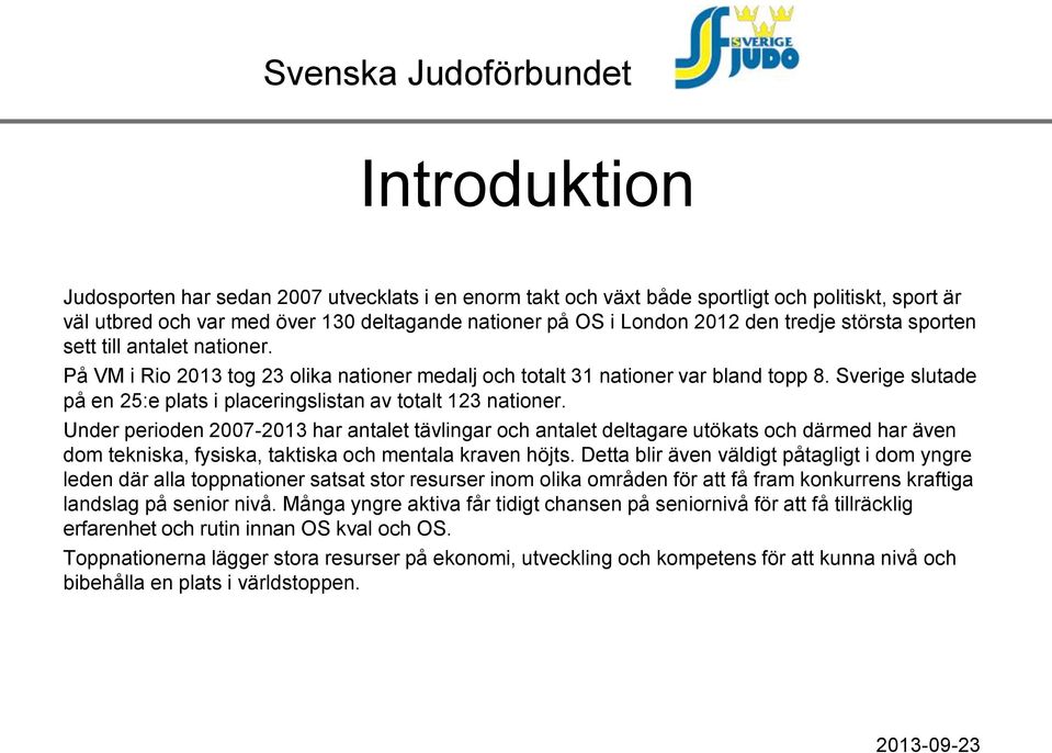 Sverige slutade på en 25:e plats i placeringslistan av totalt 123 nationer.