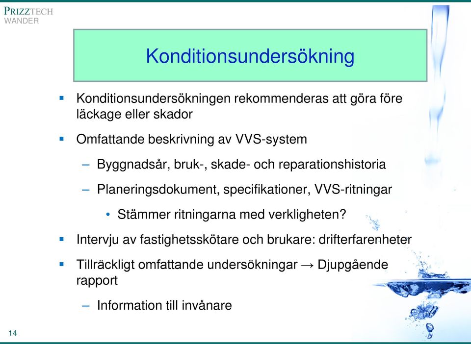 Planeringsdokument, specifikationer, VVS-ritningar Stämmer ritningarna med verkligheten?