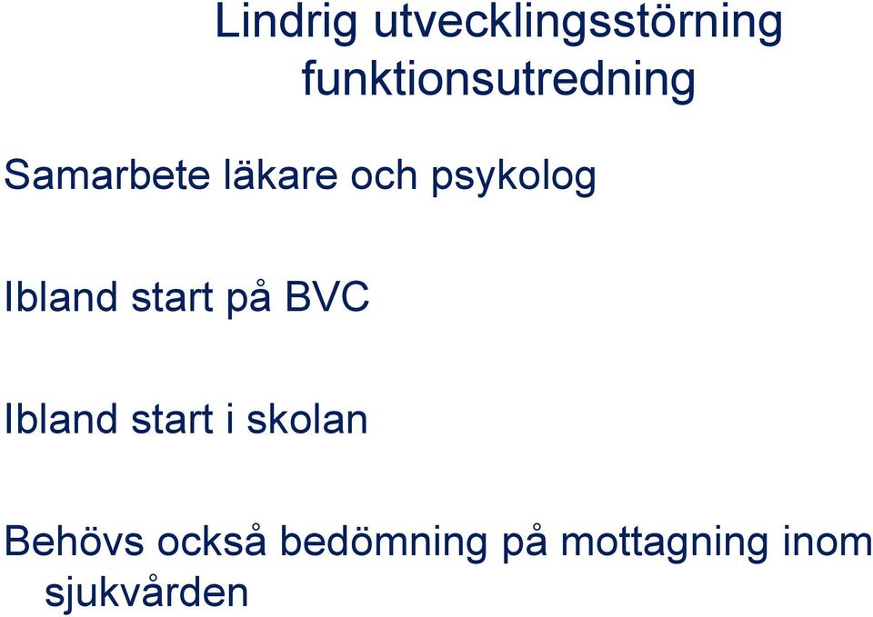 psykolog Ibland start på BVC Ibland start