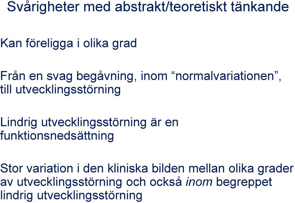 utvecklingsstörning är en funktionsnedsättning Stor variation i den kliniska