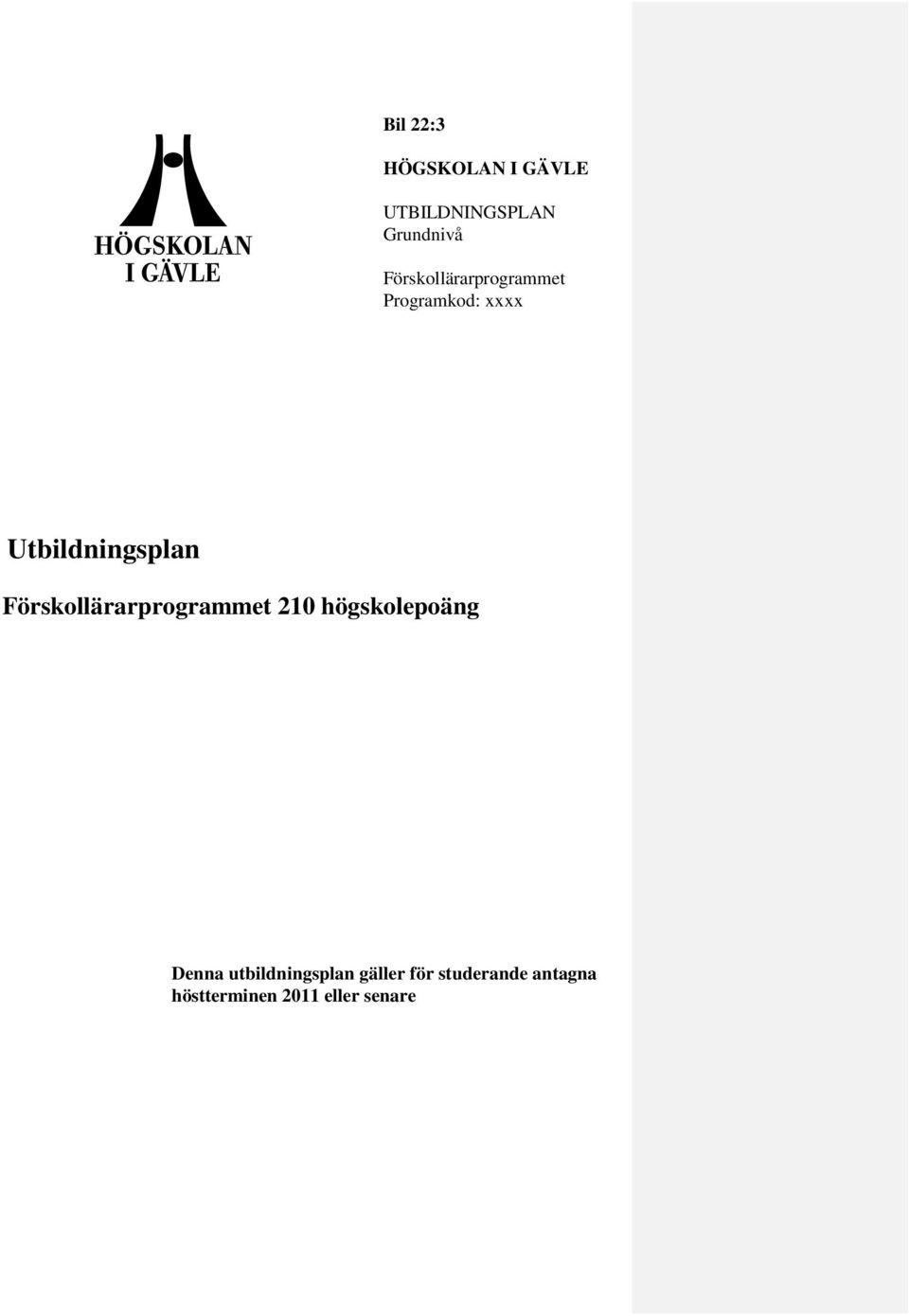 Förskollärarprogrammet 210 högskolepoäng Denna