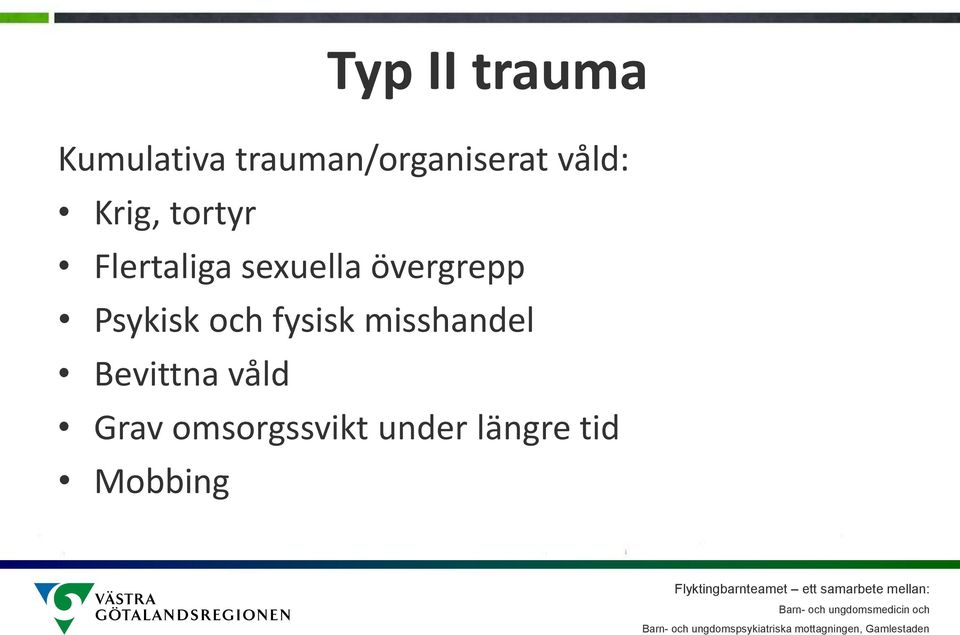 övergrepp Psykisk och fysisk misshandel