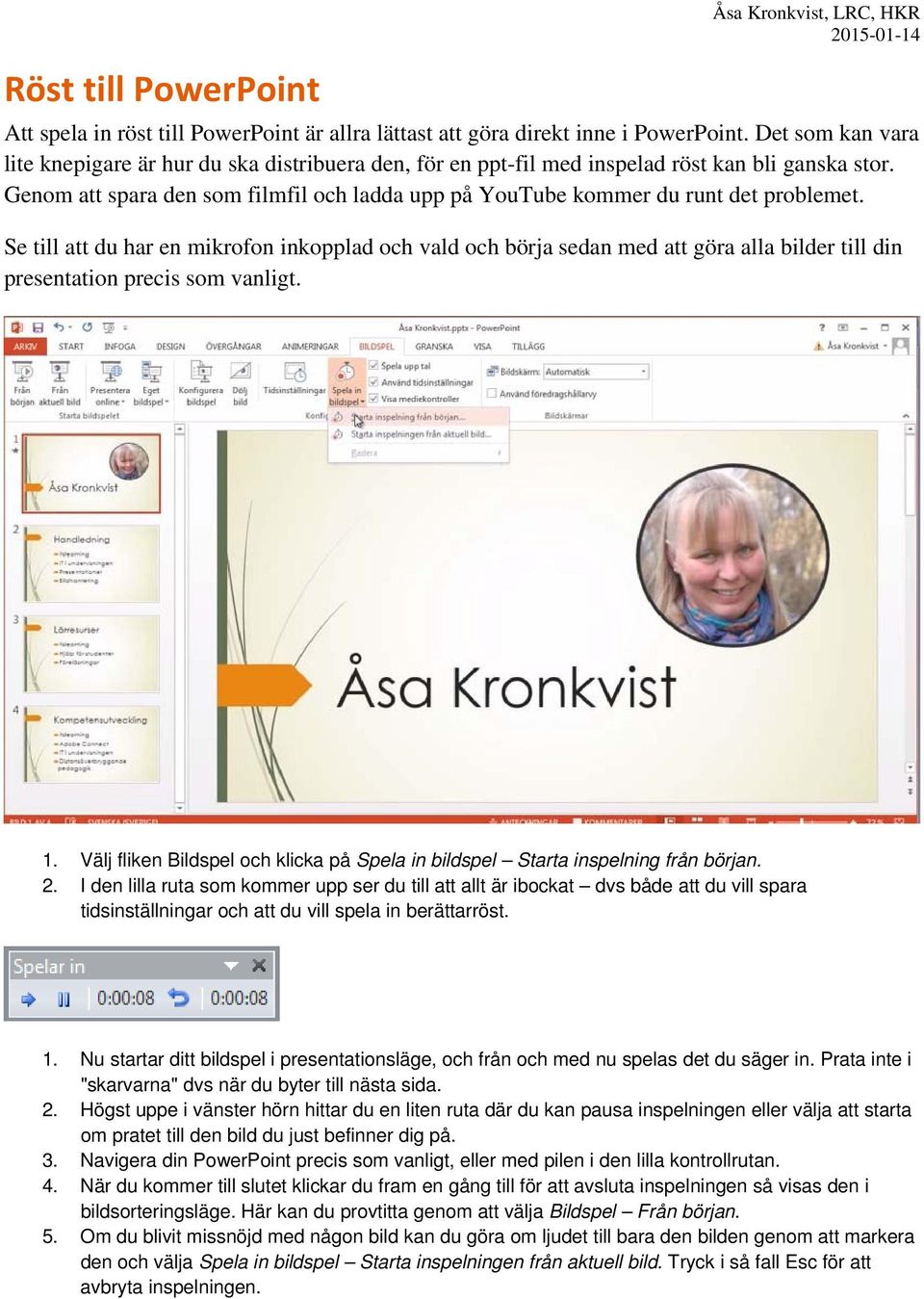 Genom att spara den som filmfil och ladda upp på YouTube kommer du runt det problemet.