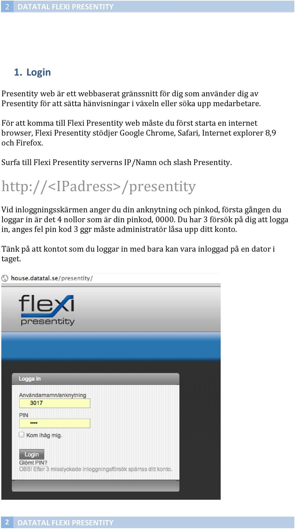 Surfa till Flexi Presentity serverns IP/Namn och slash Presentity.