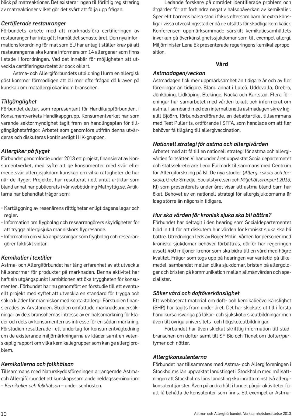 Den nya informationsförordning för mat som EU har antagit ställer krav på att restaurangerna ska kunna informera om 14 allergener som finns listade i förordningen.