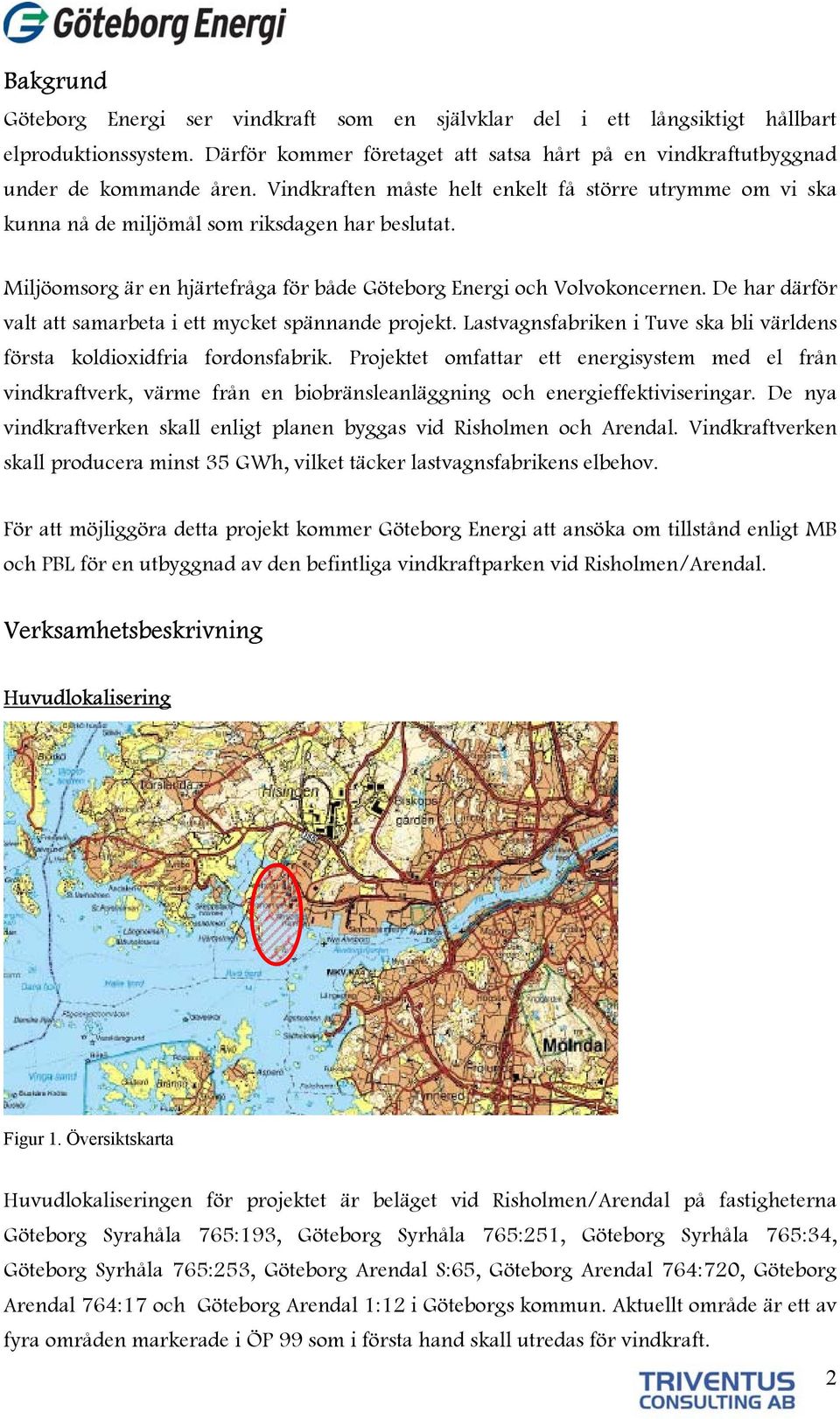 De har därför valt att samarbeta i ett mycket spännande projekt. Lastvagnsfabriken i Tuve ska bli världens första koldioxidfria fordonsfabrik.