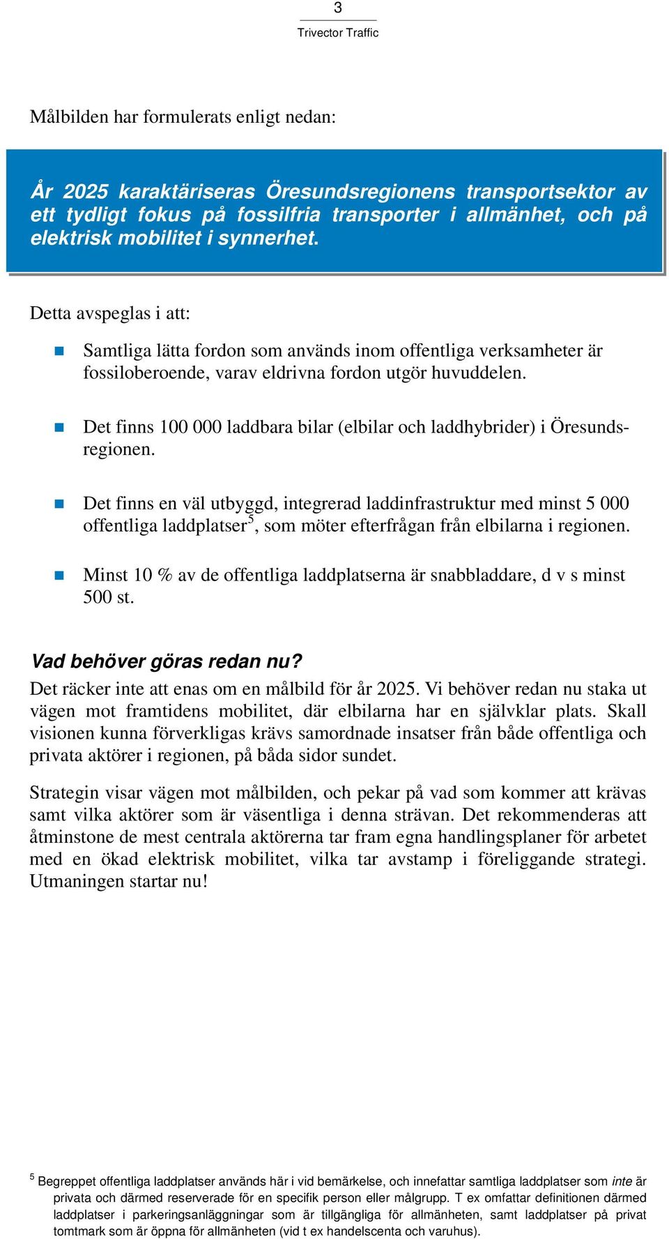 Det finns 100 000 laddbara bilar (elbilar och laddhybrider) i Öresundsregionen.