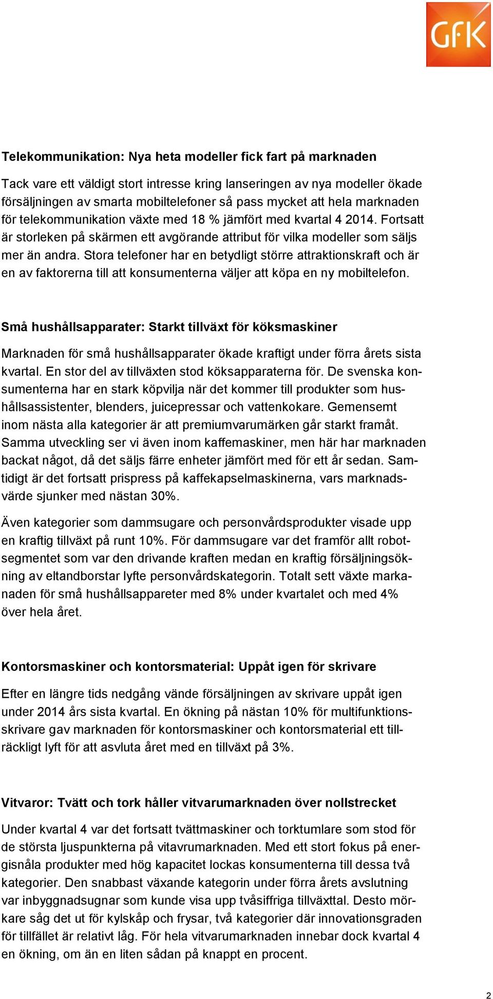 Stora telefoner har en betydligt större attraktionskraft och är en av faktorerna till att konsumenterna väljer att köpa en ny mobiltelefon.