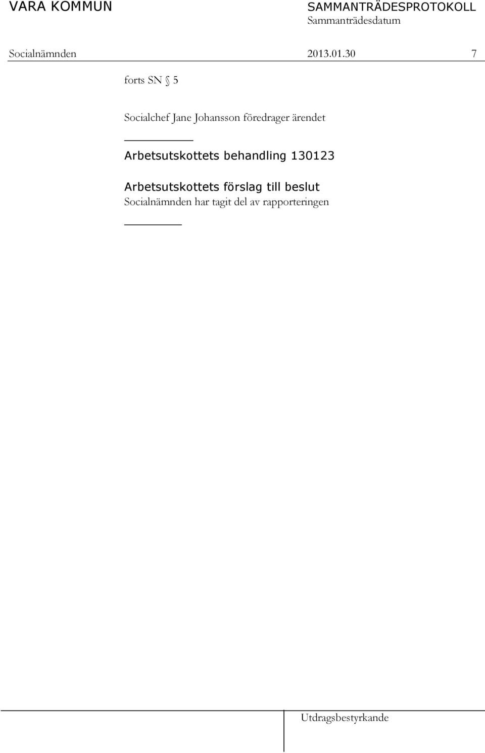 föredrager ärendet Arbetsutskottets behandling