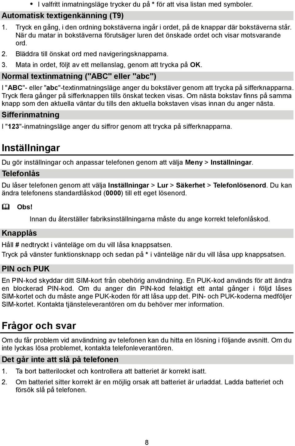 Bläddra till önskat ord med navigeringsknapparna. 3. Mata in ordet, följt av ett mellanslag, genom att trycka på OK.