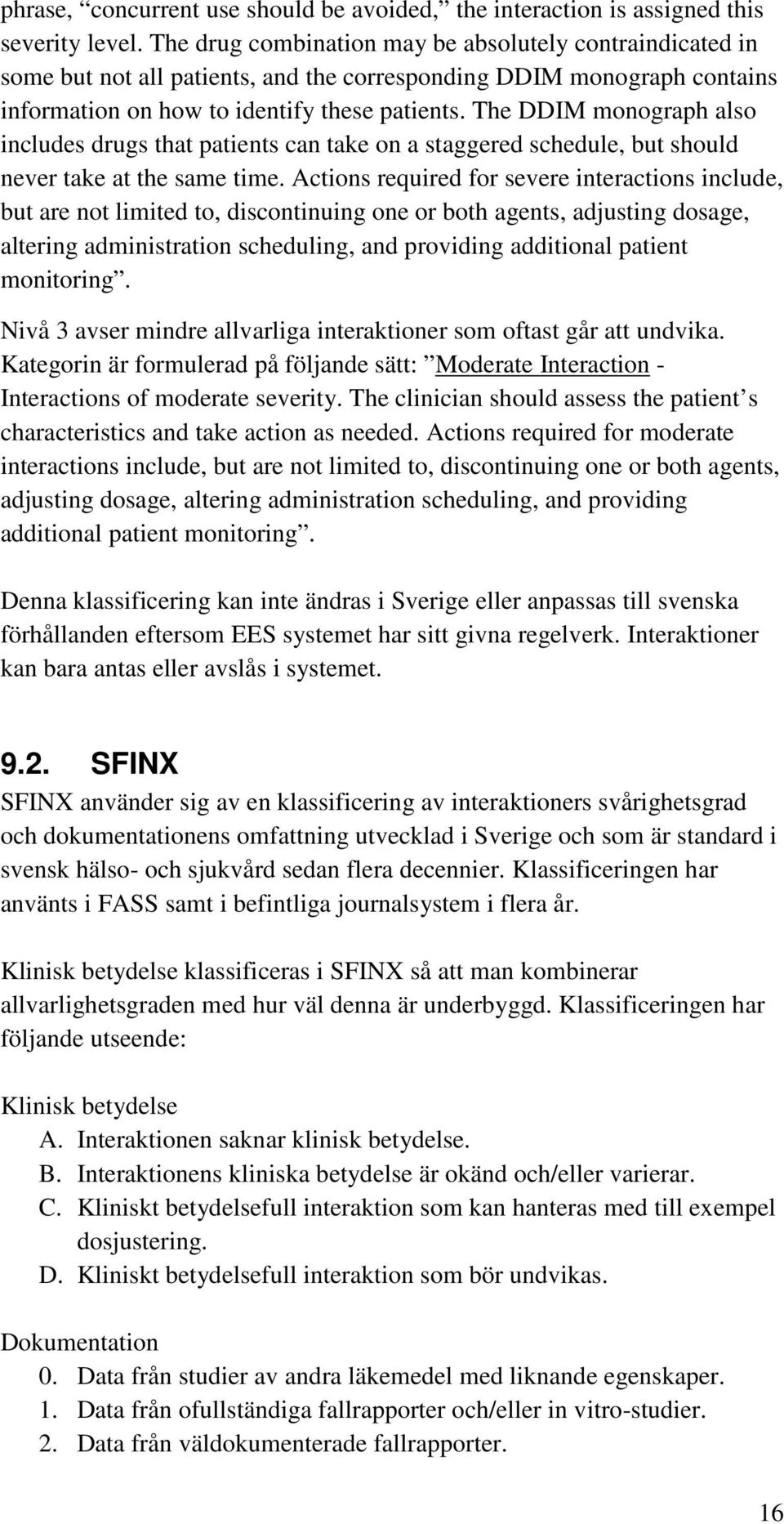 The DDIM monograph also includes drugs that patients can take on a staggered schedule, but should never take at the same time.
