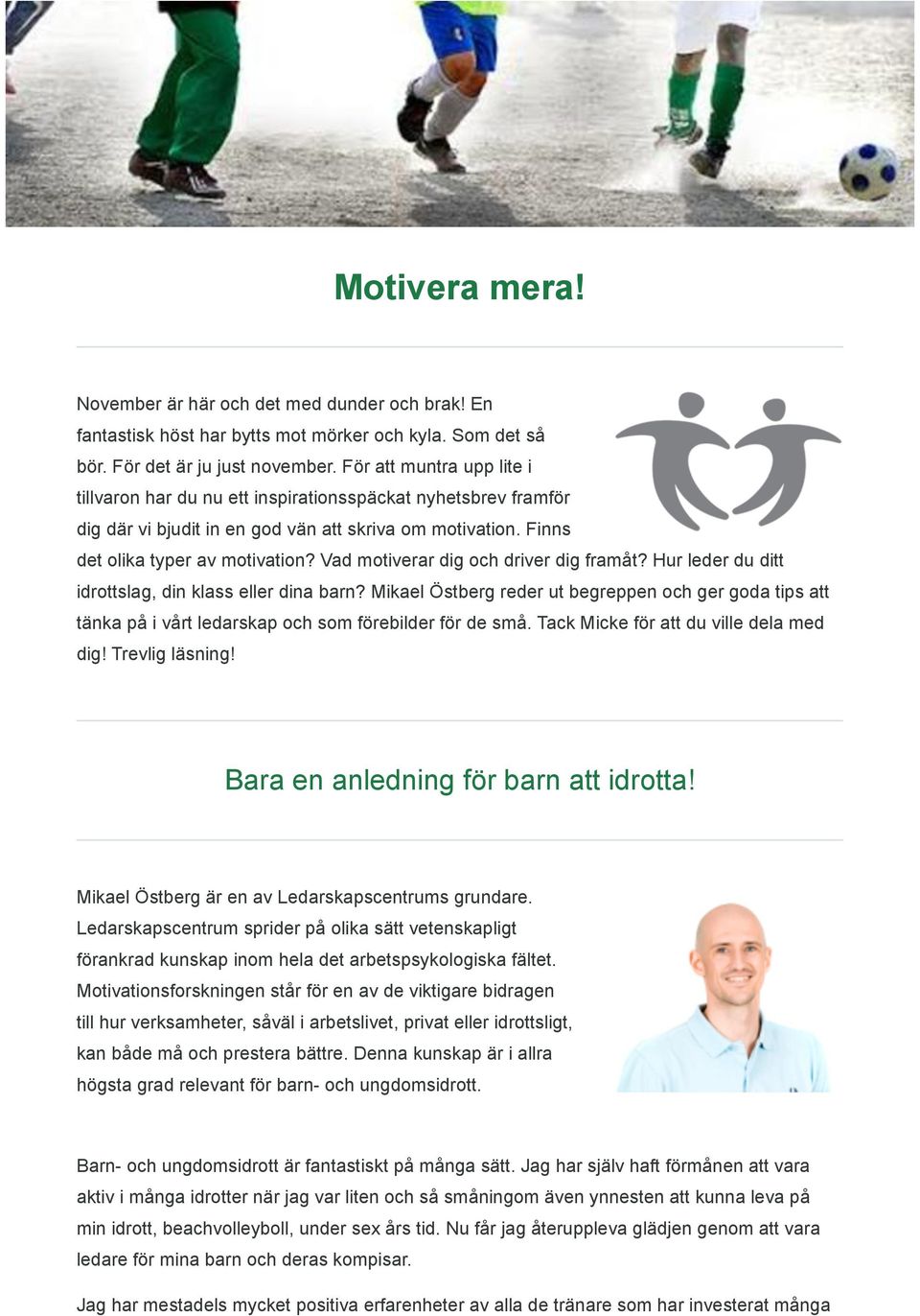 Vad motiverar dig och driver dig framåt? Hur leder du ditt idrottslag, din klass eller dina barn?