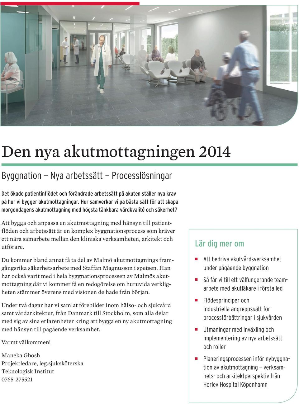 Att bygga och anpassa en akutmottagning med hänsyn till patientflöden och arbetssätt är en komplex byggnationsprocess som kräver ett nära samarbete mellan den kliniska verksamheten, arkitekt och