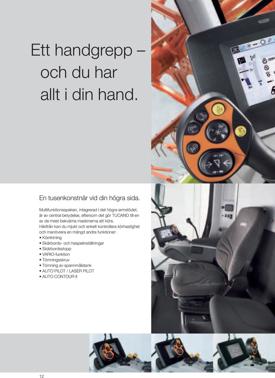 mest bekväma maskinerna att köra.