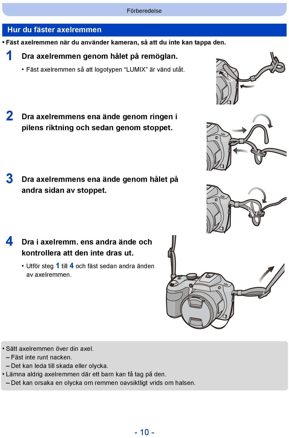 3 Dra axelremmens ena ände genom hålet på andra sidan av stoppet. 4 Dra i axelremm. ens andra ände och kontrollera att den inte dras ut.