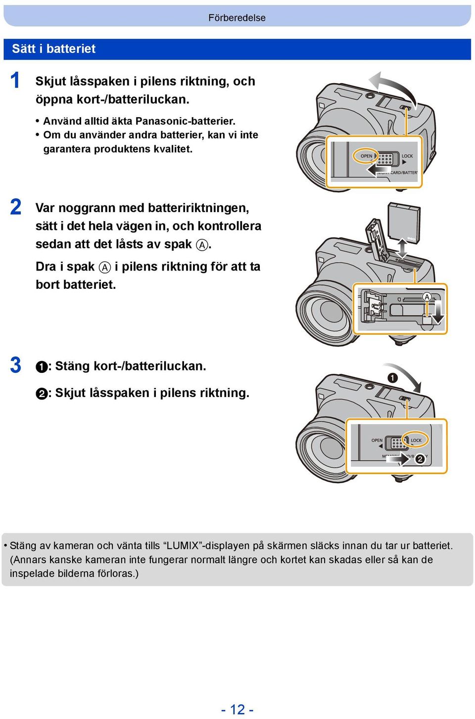 2 Var noggrann med batteririktningen, sätt i det hela vägen in, och kontrollera sedan att det låsts av spak A. Dra i spak A i pilens riktning för att ta bort batteriet.