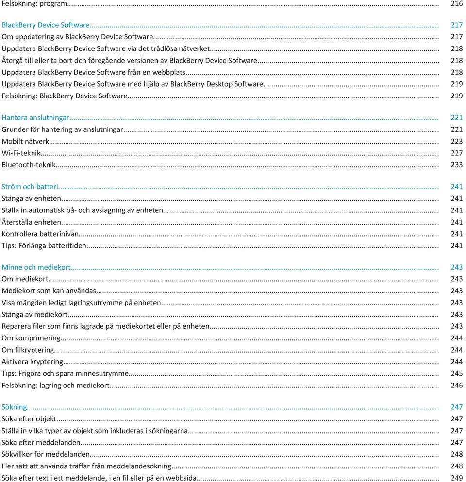 .. 218 Uppdatera BlackBerry Device Software med hjälp av BlackBerry Desktop Software... 219 Felsökning: BlackBerry Device Software... 219 Hantera anslutningar.