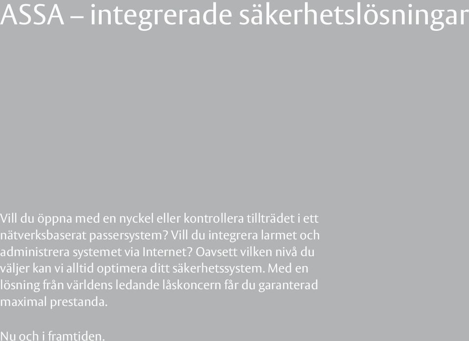Vill du integrera larmet och administrera systemet via Internet?