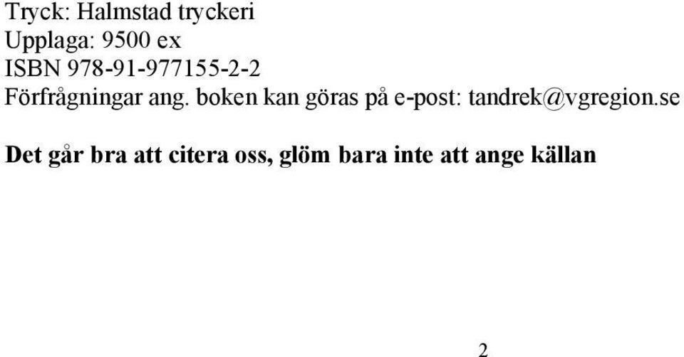 boken kan göras på e-post: tandrek@vgregion.