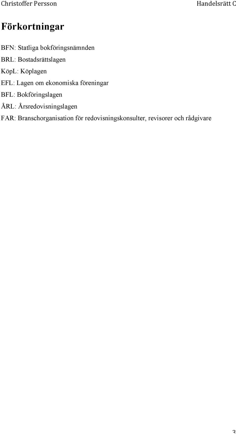 föreningar BFL: Bokföringslagen ÅRL: Årsredovisningslagen