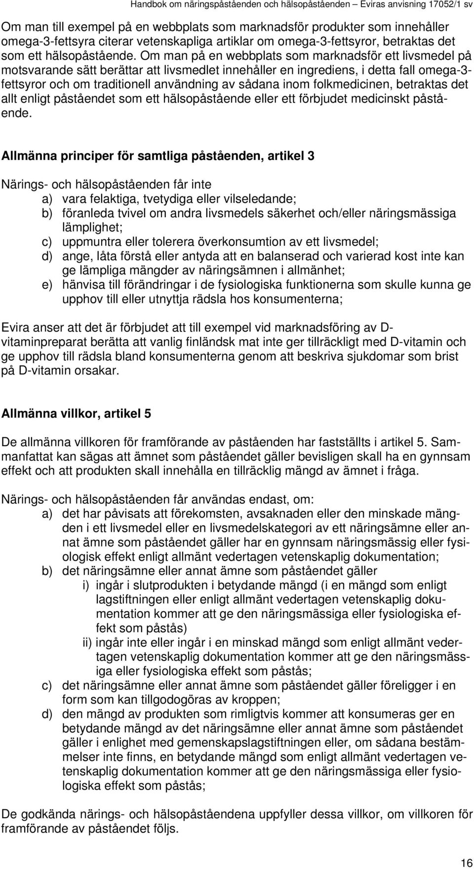 inom folkmedicinen, betraktas det allt enligt påståendet som ett hälsopåstående eller ett förbjudet medicinskt påstående.