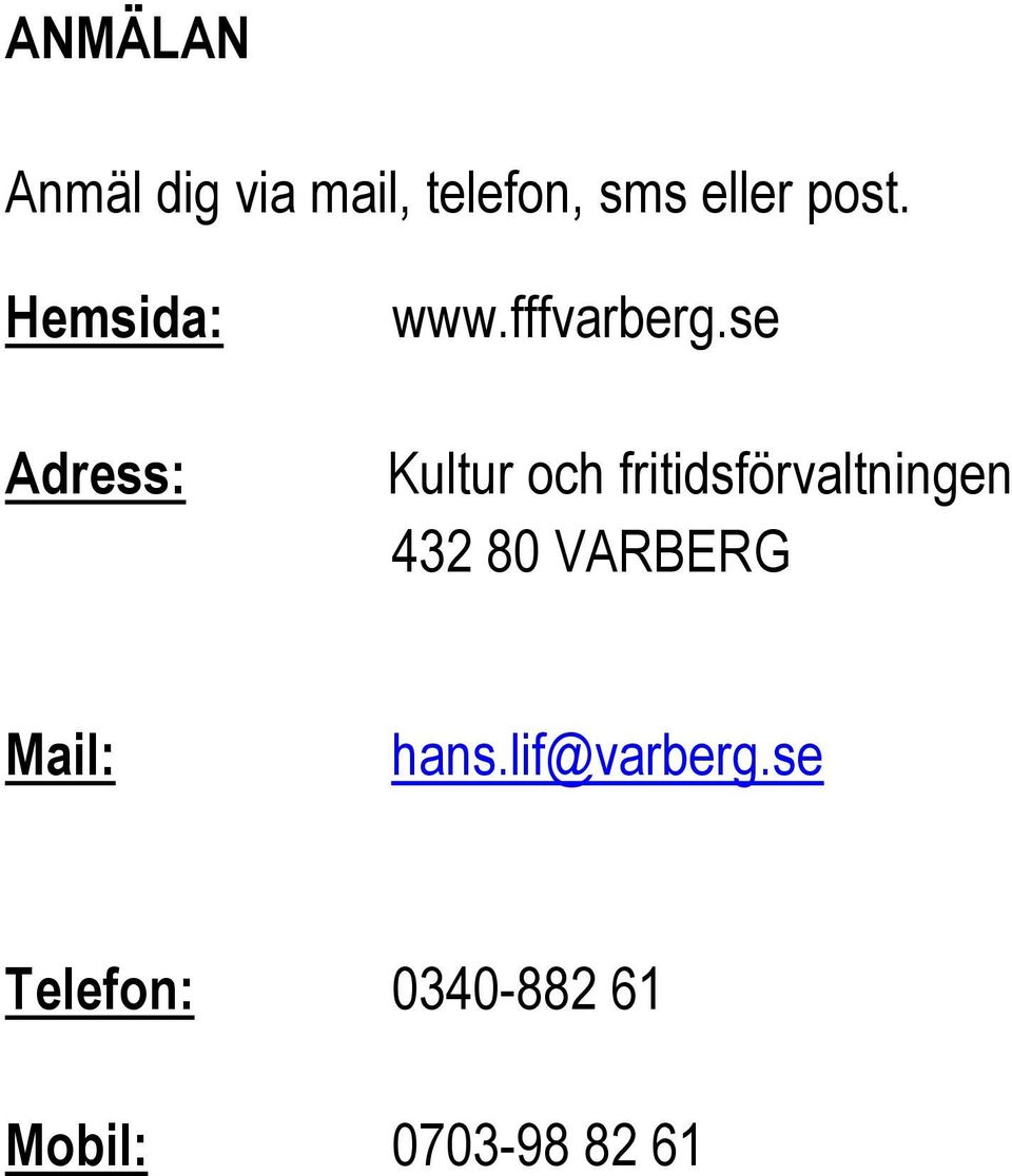 se Kultur och fritidsförvaltningen 432 80 VARBERG