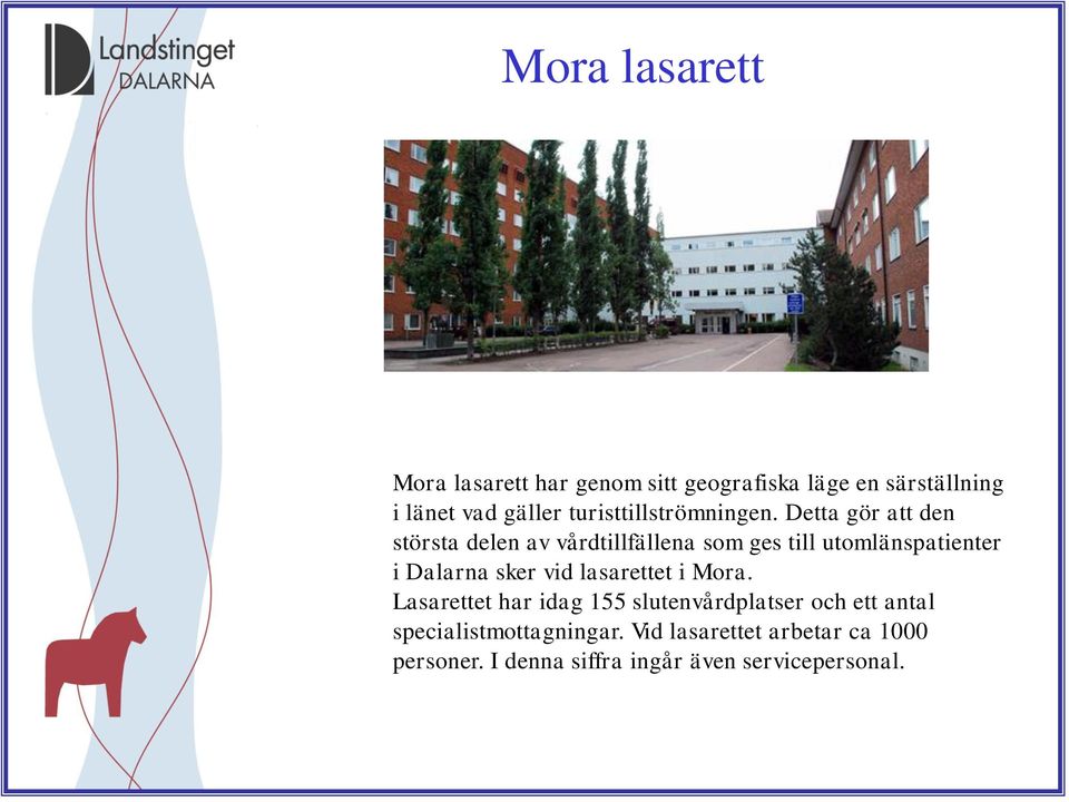 Detta gör att den största delen av vårdtillfällena som ges till utomlänspatienter i Dalarna sker vid