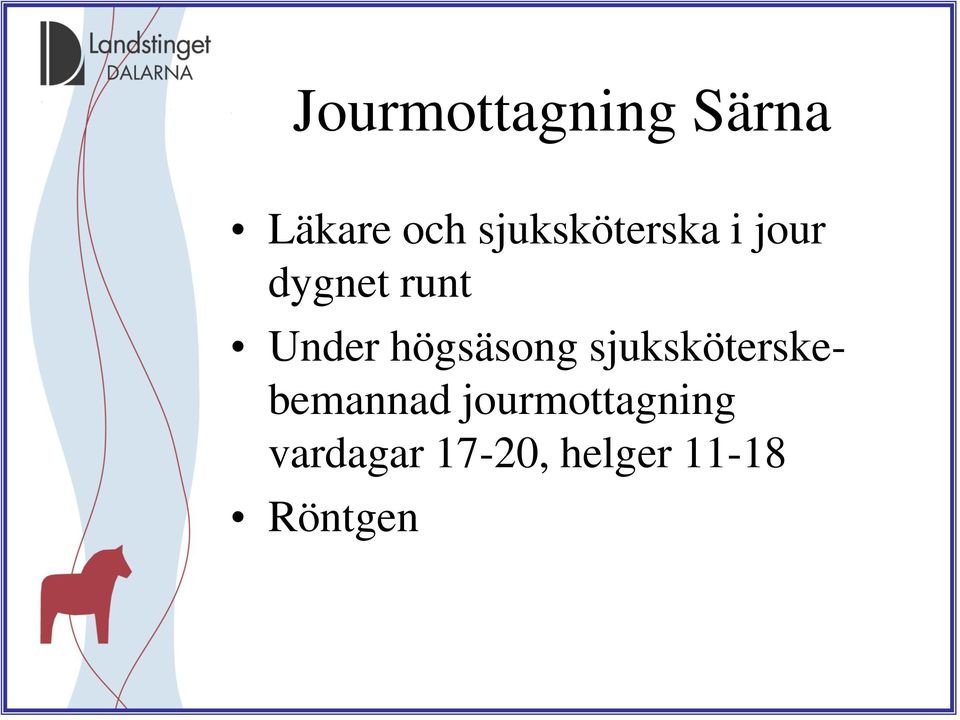 högsäsong sjuksköterskebemannad