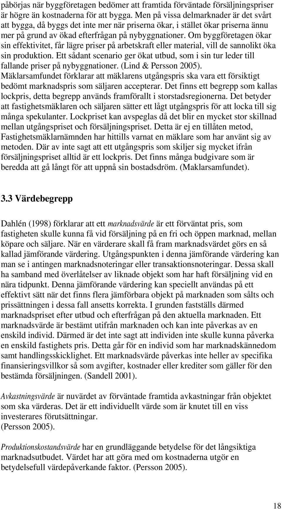 Om byggföretagen ökar sin effektivitet, får lägre priser på arbetskraft eller material, vill de sannolikt öka sin produktion.
